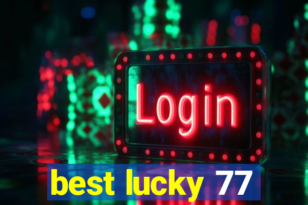 best lucky 77